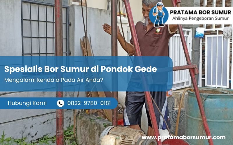 Spesialis Bor Sumur di Pondok Gede